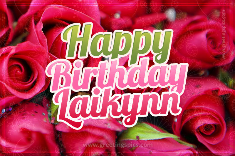 Happy Birthday Laikynn beautiful Image with red roses