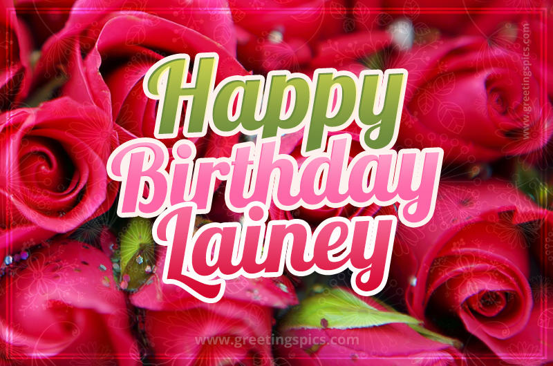 Happy Birthday Lainey beautiful Image with red roses