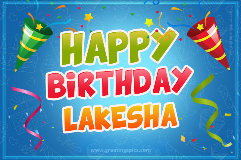 Happy Birthday Lakesha picture with confetti and party poppers