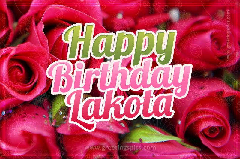 Happy Birthday Lakota beautiful Image with red roses