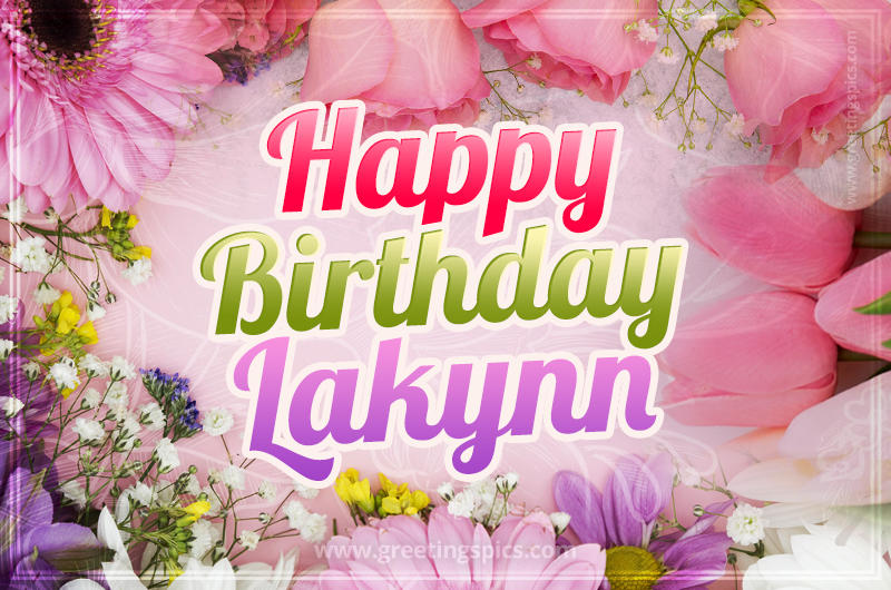 Happy Birthday Lakynn Picture with beautiful flowers