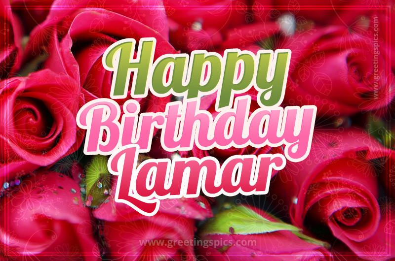 Happy Birthday Lamar beautiful Image with red roses