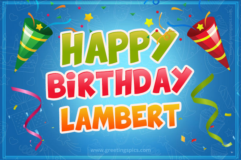 Happy Birthday Lambert picture with confetti and party poppers