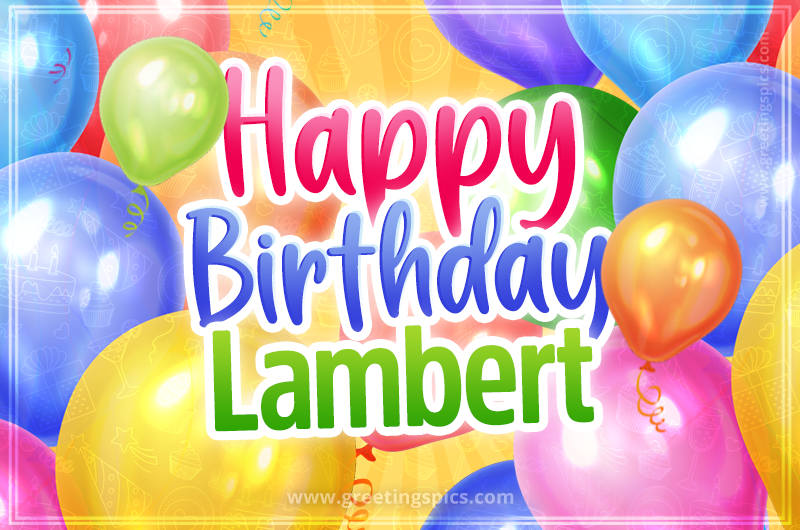 Happy Birthday Lambert Image with colorful balloons