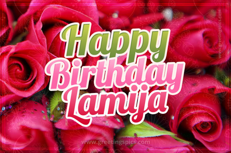 Happy Birthday Lamija beautiful Image with red roses