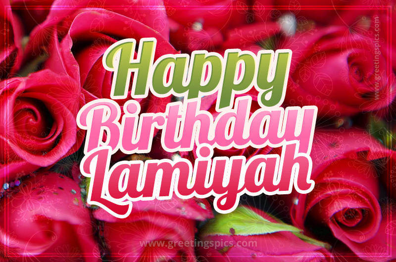 Happy Birthday Lamiyah beautiful Image with red roses