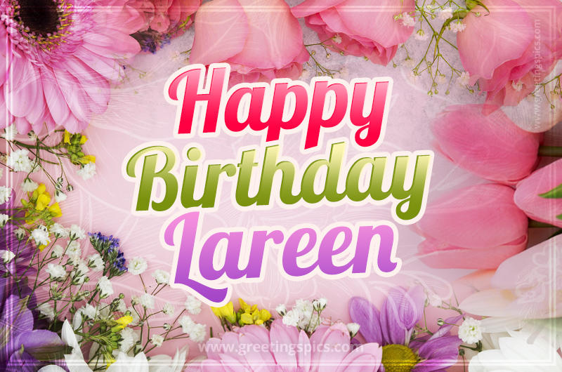 Happy Birthday Lareen Picture with beautiful flowers