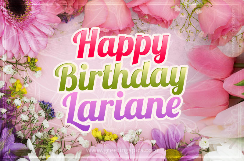 Happy Birthday Lariane Picture with beautiful flowers