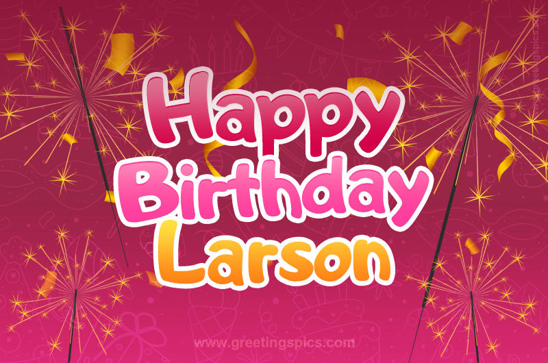 Happy Birthday Larson Image with sparklers