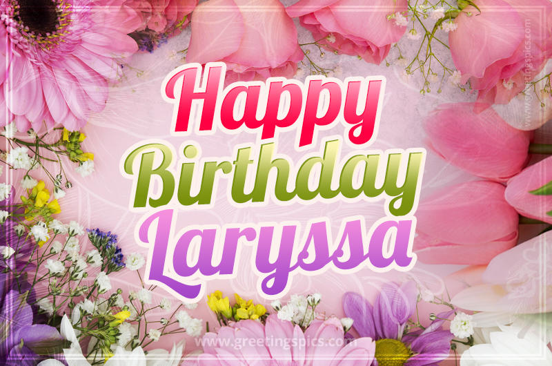 Happy Birthday Laryssa Picture with beautiful flowers