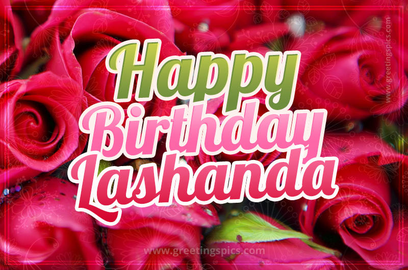 Happy Birthday Lashanda beautiful Image with red roses