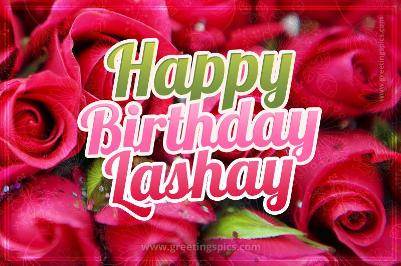 Happy Birthday Lashay beautiful Image with red roses