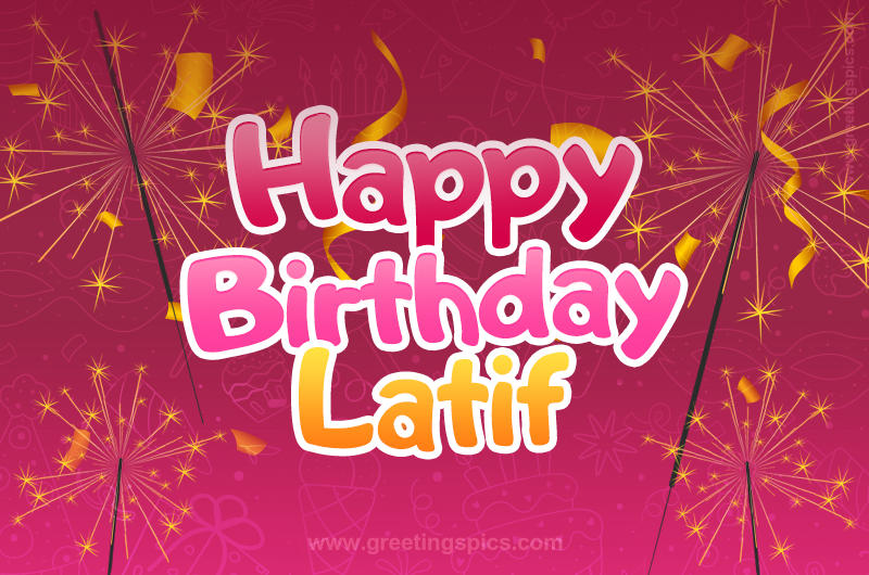 Happy Birthday Latif Image with sparklers