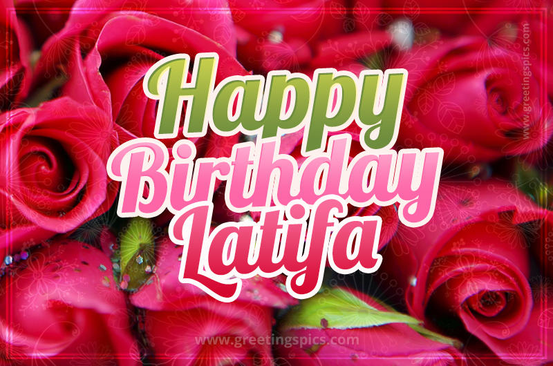 Happy Birthday Latifa beautiful Image with red roses