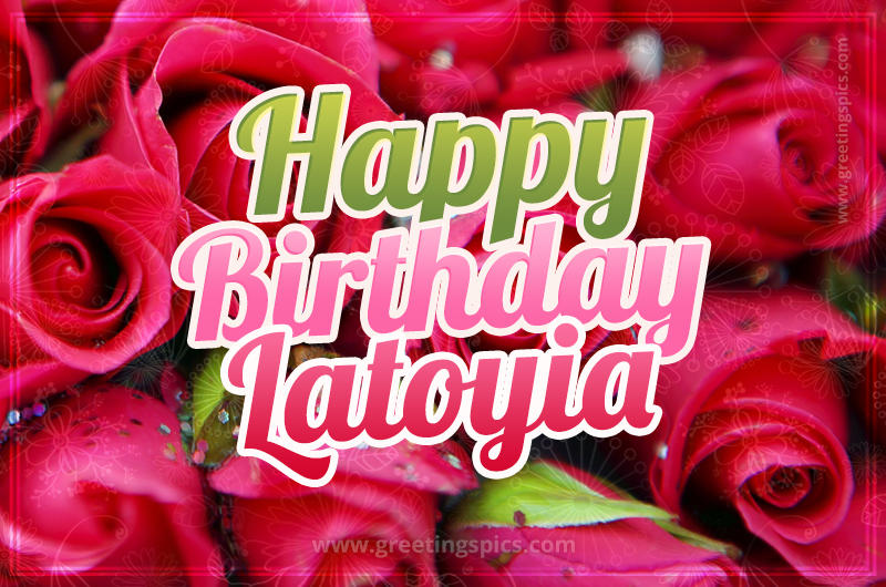 Happy Birthday Latoyia beautiful Image with red roses