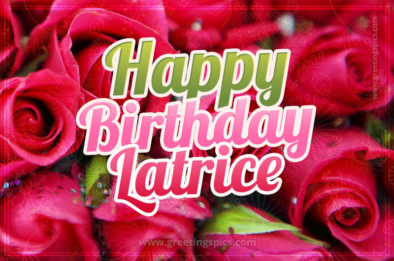 Happy Birthday Latrice beautiful Image with red roses