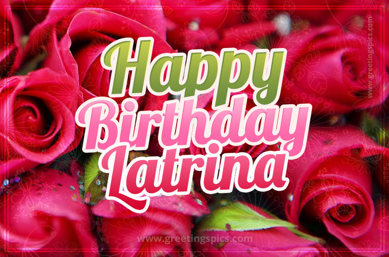 Happy Birthday Latrina beautiful Image with red roses