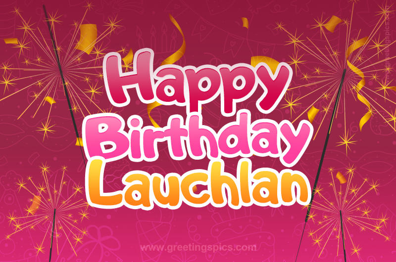 Happy Birthday Lauchlan Image with sparklers