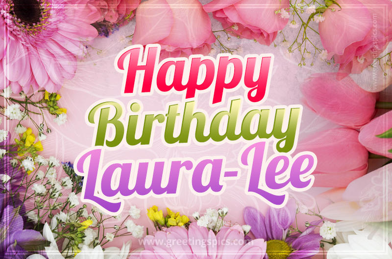 Happy Birthday Laura-Lee Picture with beautiful flowers