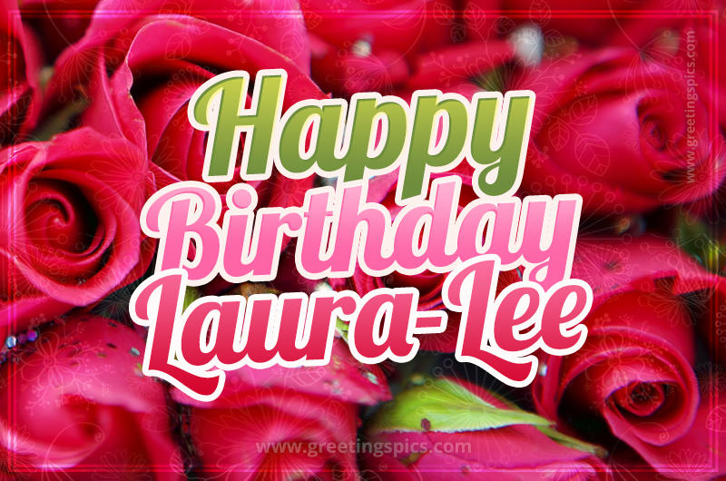 Happy Birthday Laura-Lee beautiful Image with red roses