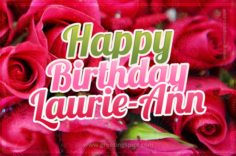 Happy Birthday Laurie-Ann beautiful Image with red roses