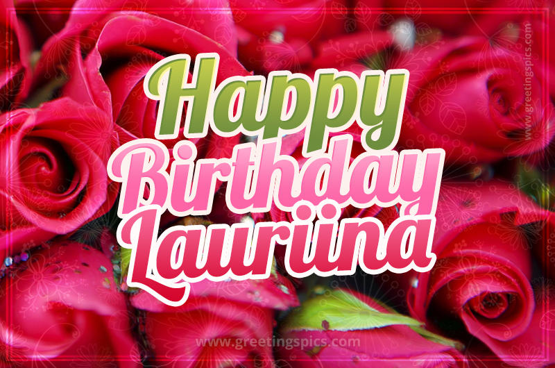 Happy Birthday Lauriina beautiful Image with red roses