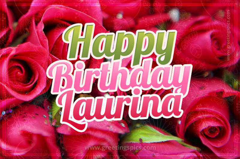 Happy Birthday Laurina beautiful Image with red roses