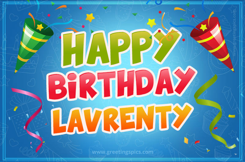 Happy Birthday Lavrenty picture with confetti and party poppers