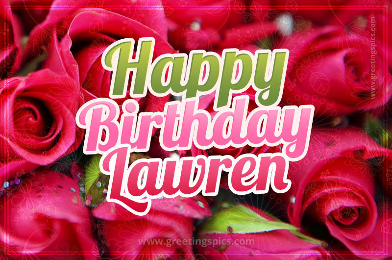 Happy Birthday Lawren beautiful Image with red roses