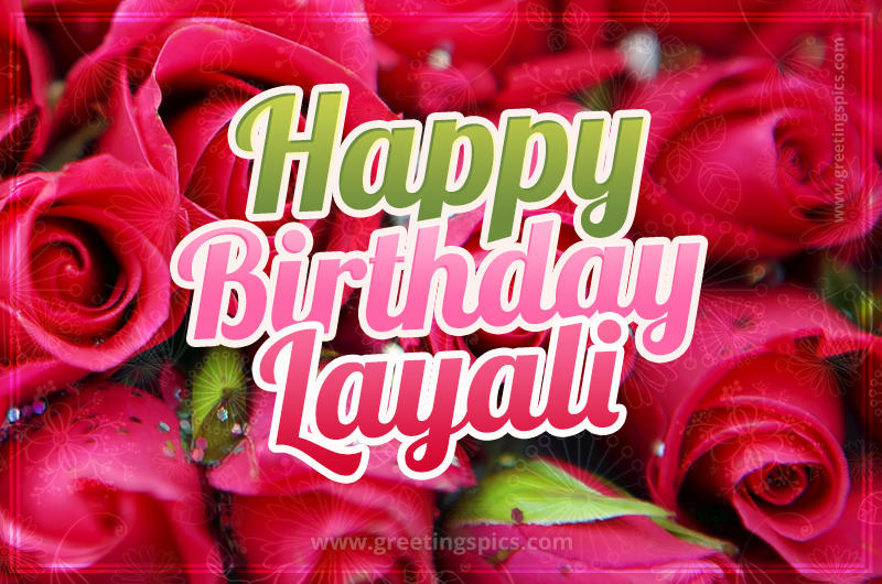 Happy Birthday Layali beautiful Image with red roses