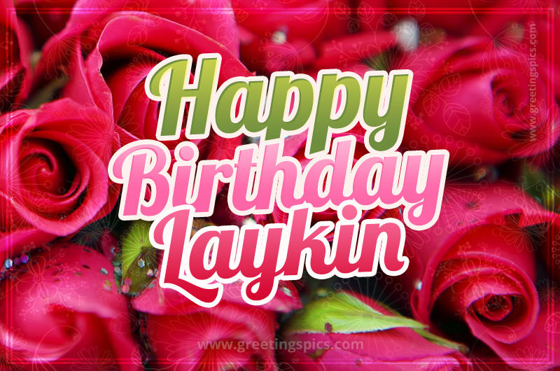 Happy Birthday Laykin beautiful Image with red roses