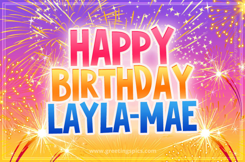 Happy Birthday Layla-Mae Picture with fireworks