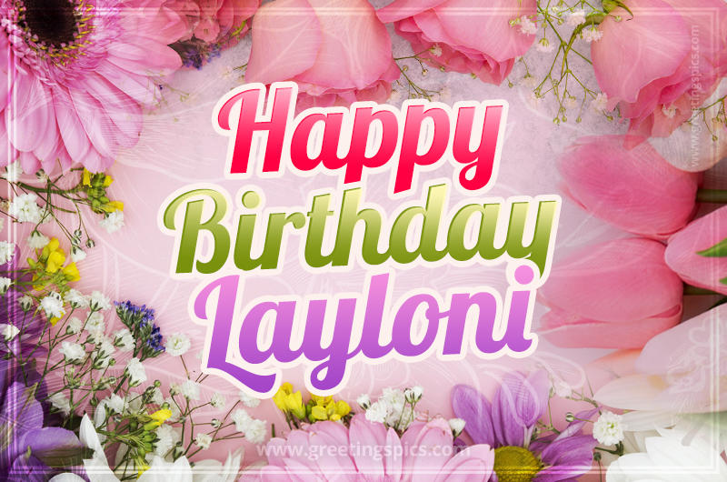 Happy Birthday Layloni Picture with beautiful flowers