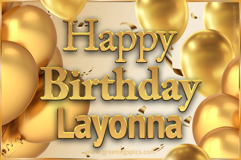 Happy Birthday Layonna Card with golden confetti and balloons