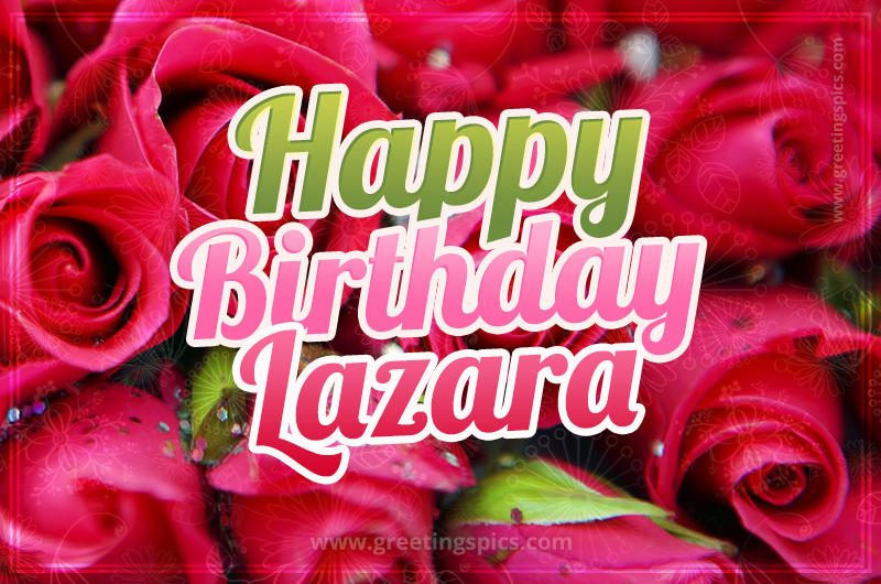 Happy Birthday Lazara beautiful Image with red roses