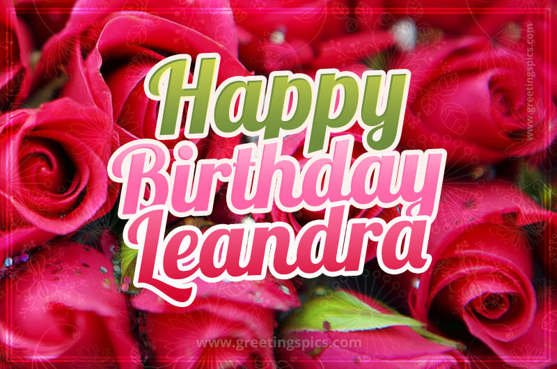 Happy Birthday Leandra beautiful Image with red roses