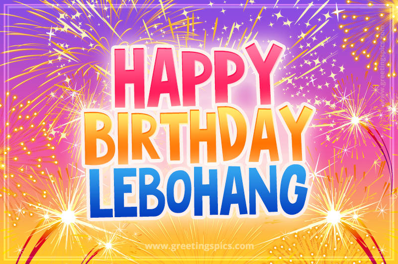 Happy Birthday Lebohang Picture with fireworks