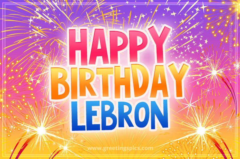 Happy Birthday Lebron Picture with fireworks