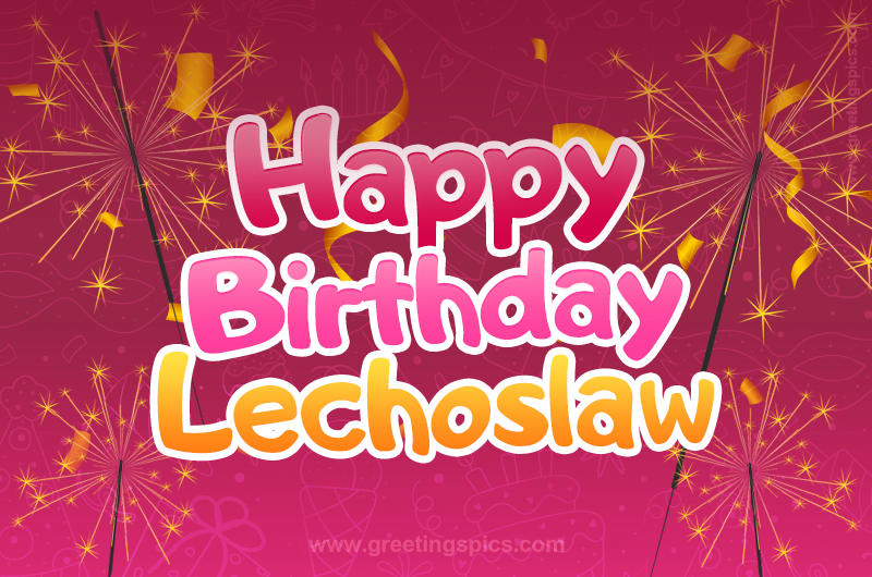 Happy Birthday Lechoslaw Image with sparklers