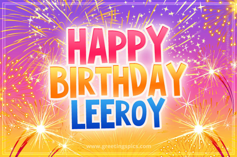 Happy Birthday Leeroy Picture with fireworks