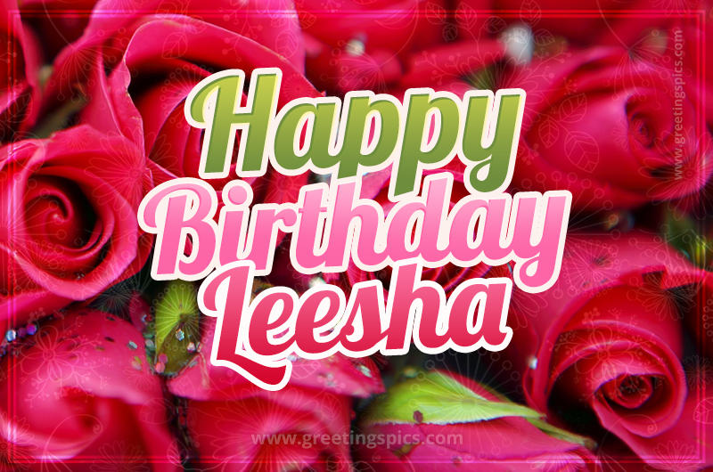 Happy Birthday Leesha beautiful Image with red roses