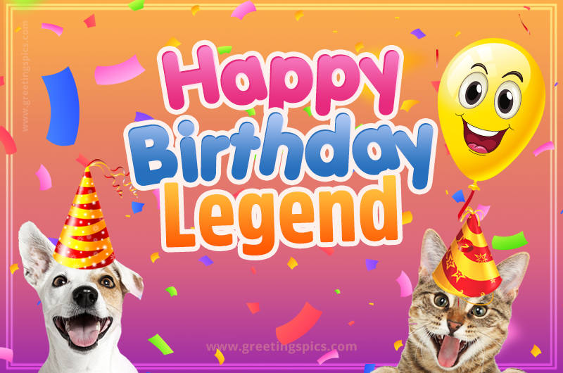 Happy Birthday Legend Funny Image with cat and dog