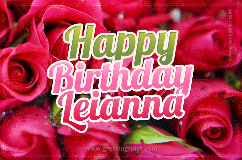 Happy Birthday Leianna beautiful Image with red roses