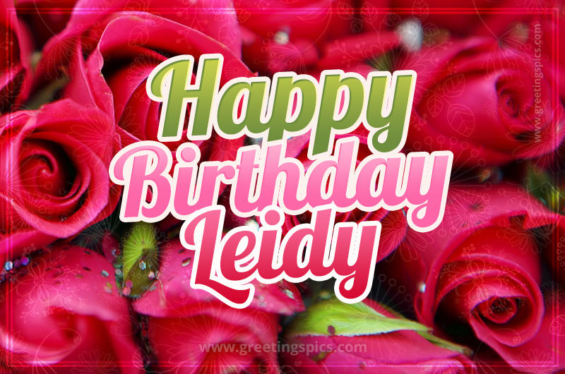 Happy Birthday Leidy beautiful Image with red roses