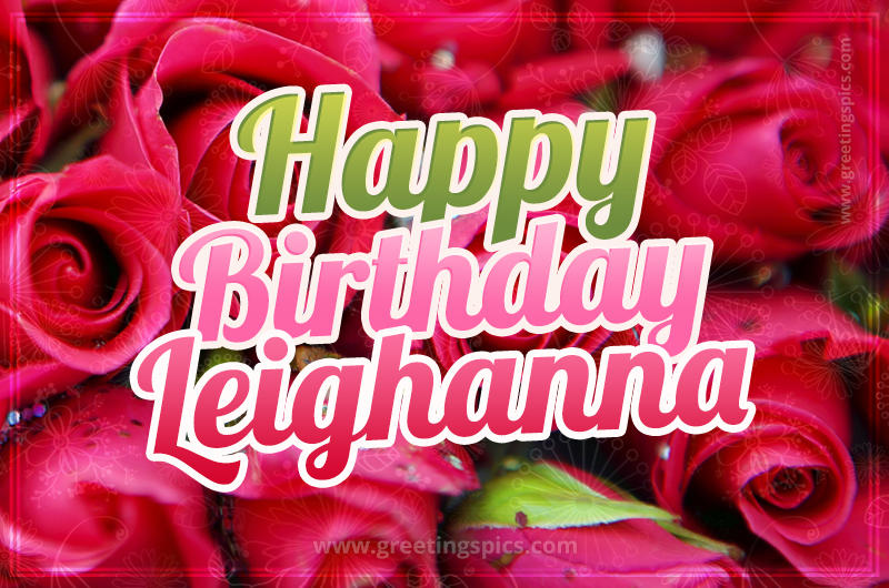 Happy Birthday Leighanna beautiful Image with red roses