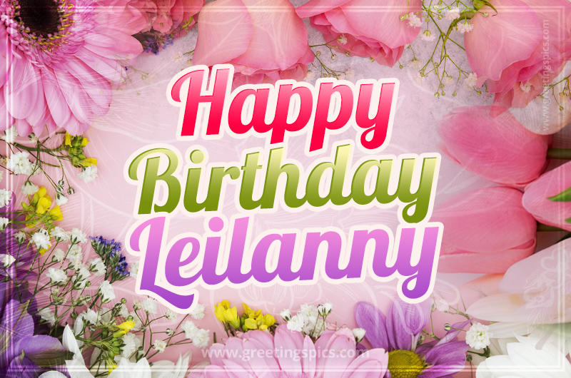 Happy Birthday Leilanny Picture with beautiful flowers