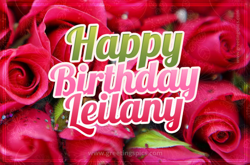 Happy Birthday Leilany beautiful Image with red roses