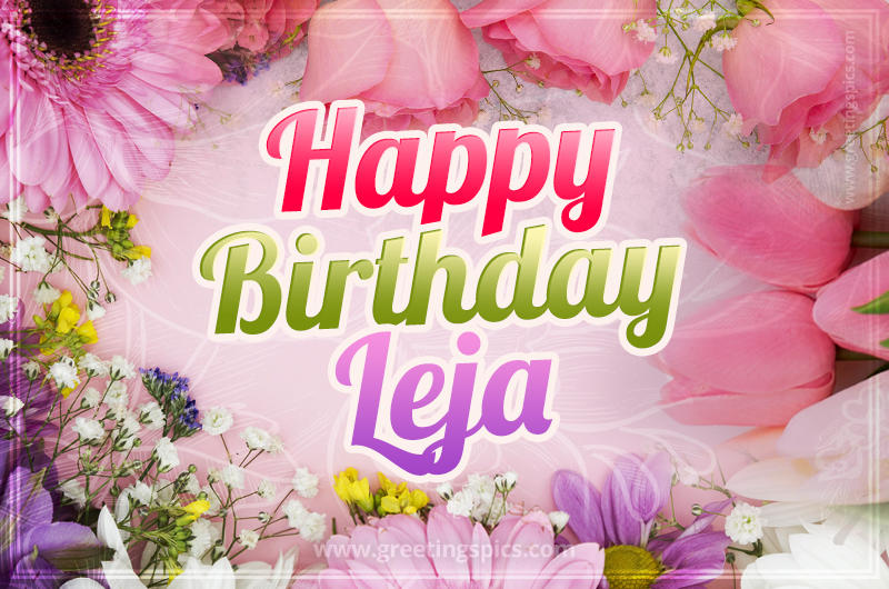 Happy Birthday Leja Picture with beautiful flowers