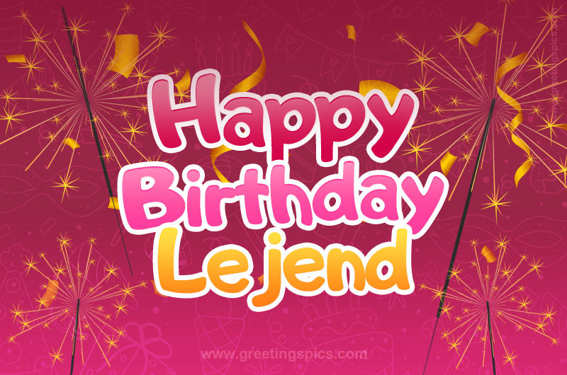 Happy Birthday Lejend Image with sparklers