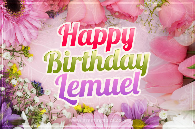 Happy Birthday Lemuel Picture with beautiful flowers